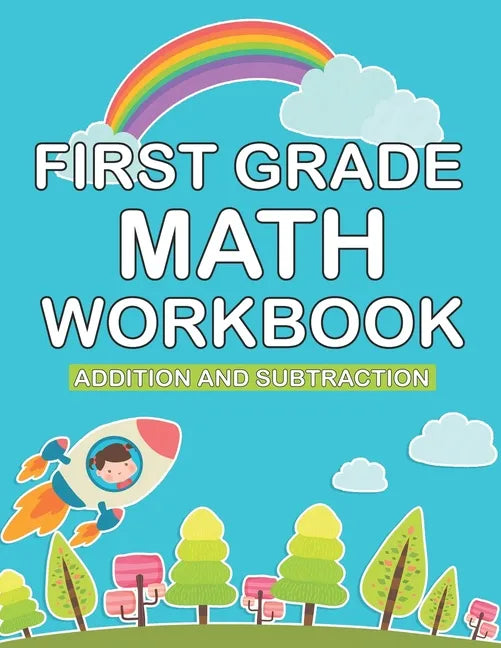 first grade math workbook: 1st Grade Workbook first grade Homeschool 100 Pages of Addition, Subtraction and Time Activities + Worksheets ( math w - Paperback