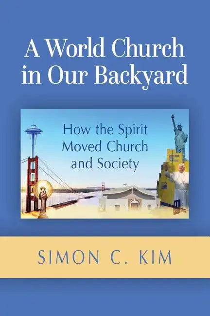 A World Church in Our Backyard: How the Spirit Moved Church and Society - Paperback