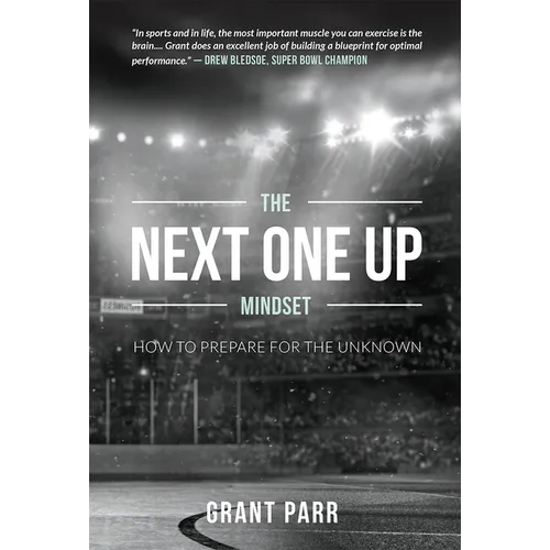The Next One Up Mindset: How to Prepare for the Unknown - Paperback