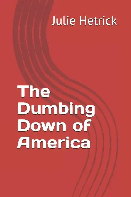 The Dumbing Down of America - Paperback