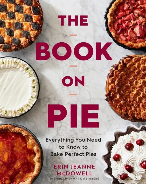 The Book on Pie: Everything You Need to Know to Bake Perfect Pies - Hardcover