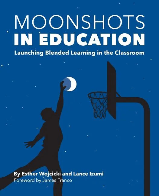 Moonshots in Education: Launching Blended Learning in the Classroom - Paperback