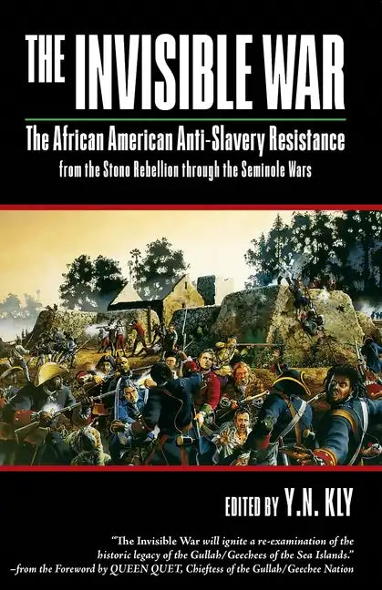 The Invisible War: African American Anti-Slavery Resistance from the Stono Rebellion Through the Seminole Wars - Paperback