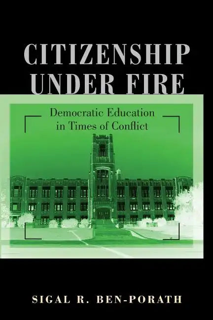 Citizenship Under Fire: Democratic Education in Times of Conflict - Paperback