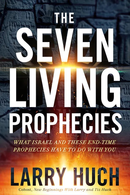 The Seven Living Prophecies: What Israel and End-Time Prophecies Have to Do with You - Paperback