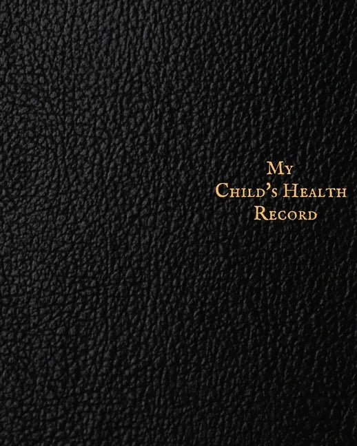 My child's Health Record: Child's Medical History To do Book, Baby 's Health keepsake Register & Information Record Log, Treatment Activities Tr - Paperback