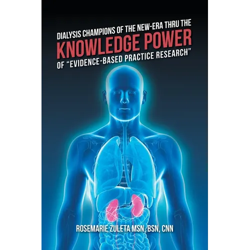Dialysis Champions of the New-Era Thru the Knowledge Power of "Evidence-Based Practice Research" - Paperback