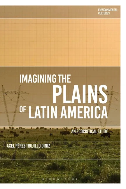 Imagining the Plains of Latin America: An Ecocritical Study - Paperback