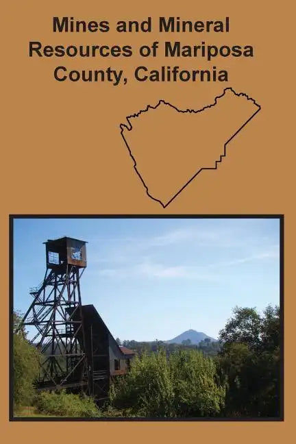 Mines and Mineral Resources of Mariposa County, California - Paperback