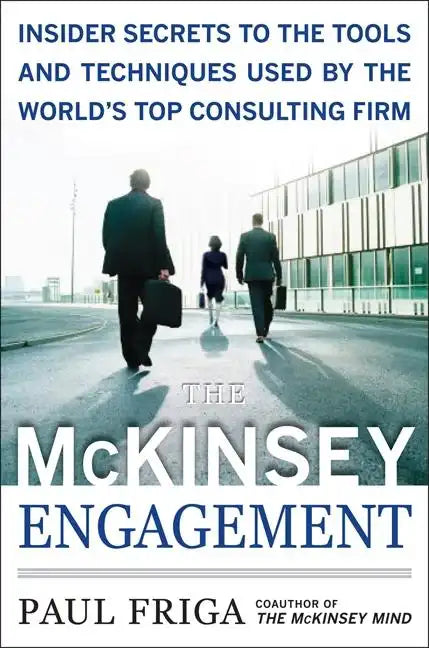 The McKinsey Engagement: A Powerful Toolkit for More Efficient and Effective Team Problem Solving - Hardcover