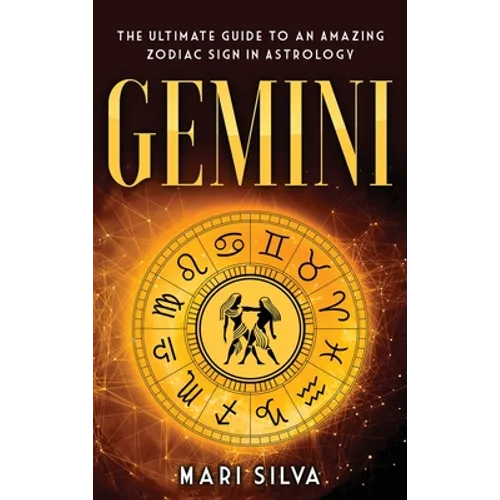 Gemini: The Ultimate Guide to an Amazing Zodiac Sign in Astrology - Hardcover