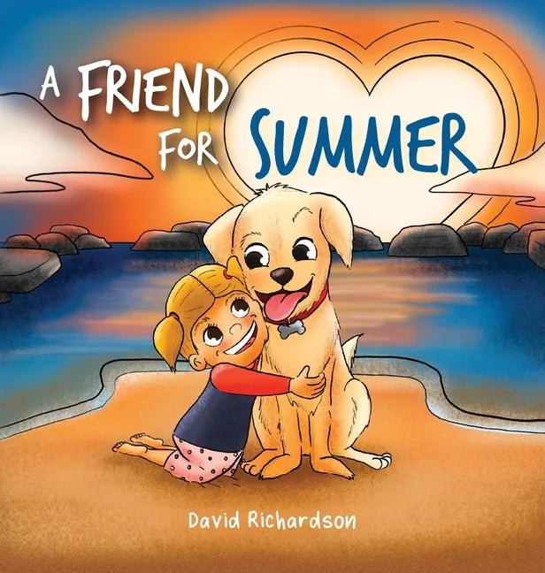A Friend for Summer: A Children's Picture Book about Friendship and Pets - Hardcover