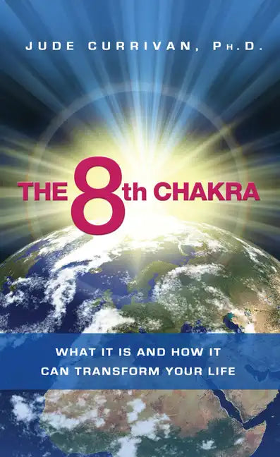 The 8th Chakra: What It Is and How It Can Transform Your Life - Paperback