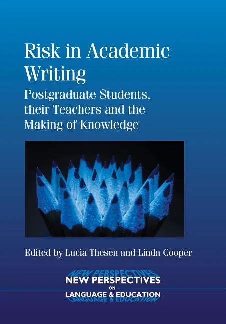 Risk Academic Writing: Postgraduate Stpb: Postgraduate Students, Their Teachers and the Making of Knowledge - Paperback