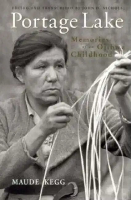 Portage Lake: Memories of an Ojibwe Childhood - Paperback