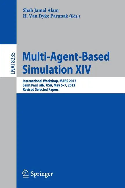 Multi-Agent-Based Simulation XIV: International Workshop, Mabs 2013, Saint Paul, Mn, Usa, May 6-7, 2013, Revised Selected Papers - Paperback