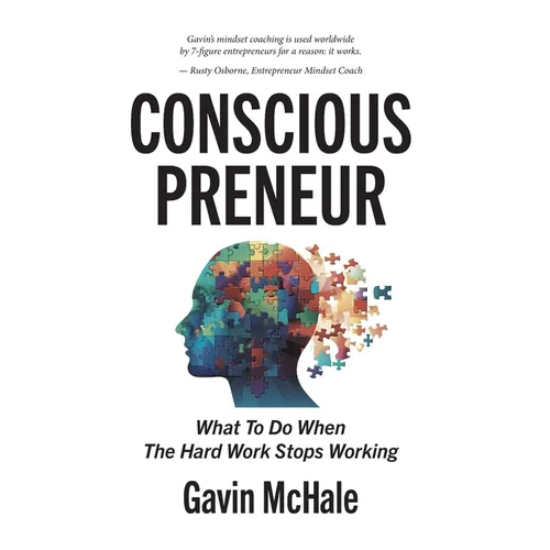 Consciouspreneur: What To Do When The Hard Work Stops Working - Hardcover