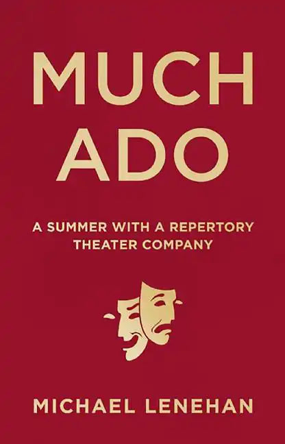 Much Ado: A Summer with a Repertory Theater Company - Hardcover