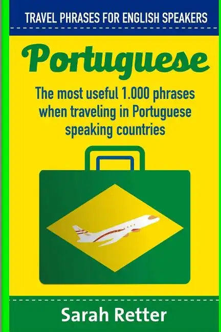 Portuguese: Travel Phrases for English Speakers: The most useful 1.000 phrases when traveling in Portuguese speaking countries. - Paperback