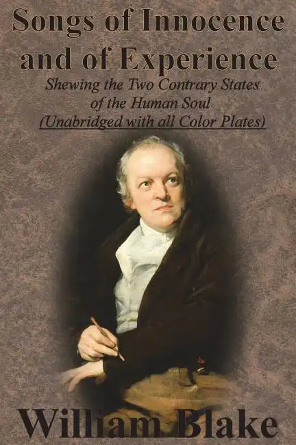 Songs of Innocence and of Experience: Shewing the Two Contrary States of the Human Soul (Unabridged with all Color Plates) - Paperback