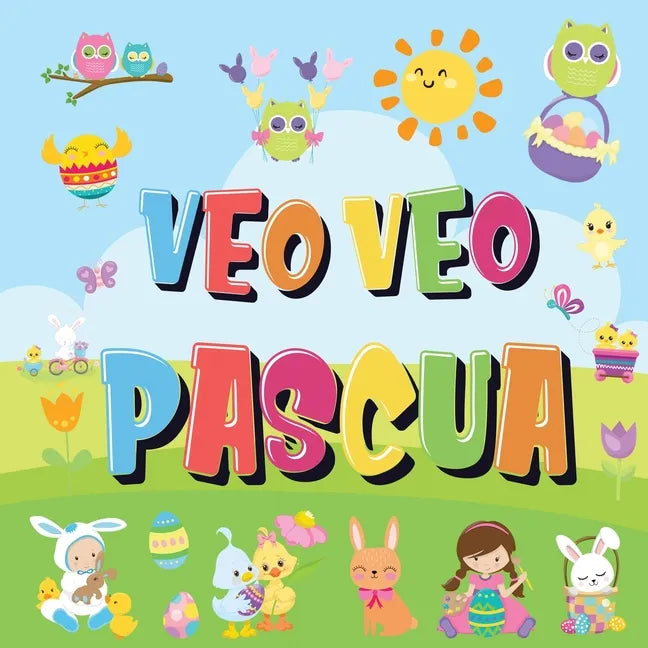 Veo Veo - Pascua: ¿Puedes Encontrar el Conejito, el Huevo de Colores y Los Dulces? ¡Un Divertido Libro de Actividades de Pascua para Niñ - Paperback