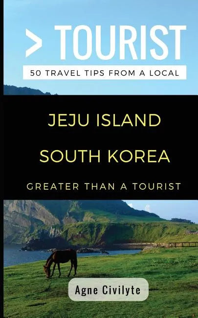 Greater Than a Tourist- Jeju Island South Korea: 50 Travel Tips from a Local - Paperback