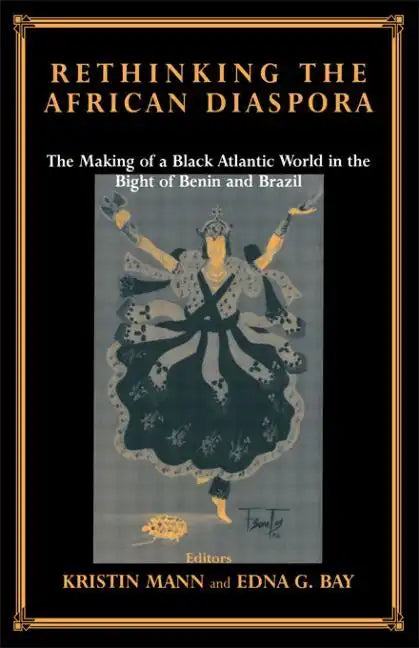 Rethinking the African Diaspora: The Making of a Black Atlantic World in the Bight of Benin and Brazil - Paperback