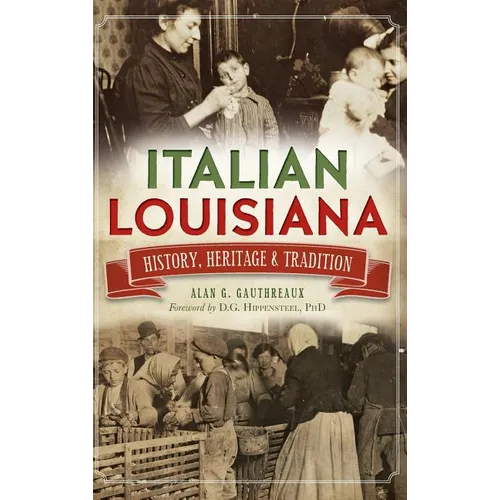 Italian Louisiana: History, Heritage & Tradition - Hardcover