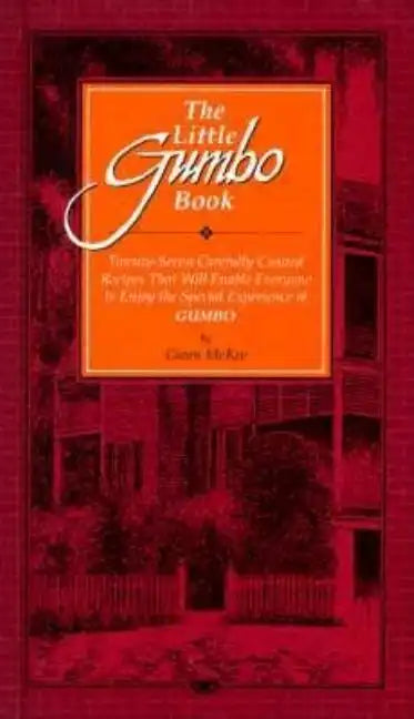The Little Gumbo Book: Twenty-Seven Carefully Created Recipes That Will Enable Everyone to Enjoy the Special Experience of Gumbo - Hardcover
