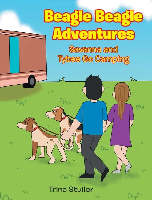 Beagle Beagle Adventures: Savanna and Tybee Go Camping - Hardcover