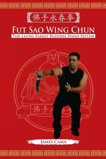 Fut Sao Wing Chun: The Leung Family Buddha Hand - Paperback
