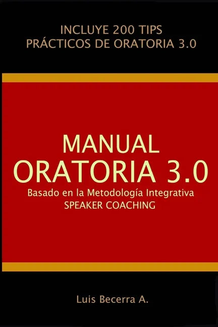 Manual Oratoria 3.0: Basado en la Metodología Integrativa Speaker Coaching - Paperback