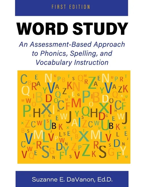 Word Study: An Assessment-Based Approach to Phonics, Spelling, and Vocabulary Instruction - Paperback