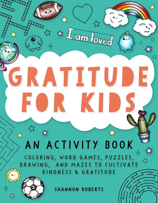 Gratitude for Kids: An Activity Book Featuring Coloring, Word Games, Puzzles, Drawing, and Mazes to Cultivate Kindness & Gratitude - Paperback