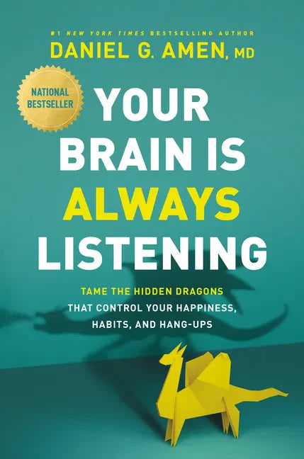 Your Brain Is Always Listening: Tame the Hidden Dragons That Control Your Happiness, Habits, and Hang-Ups - Hardcover