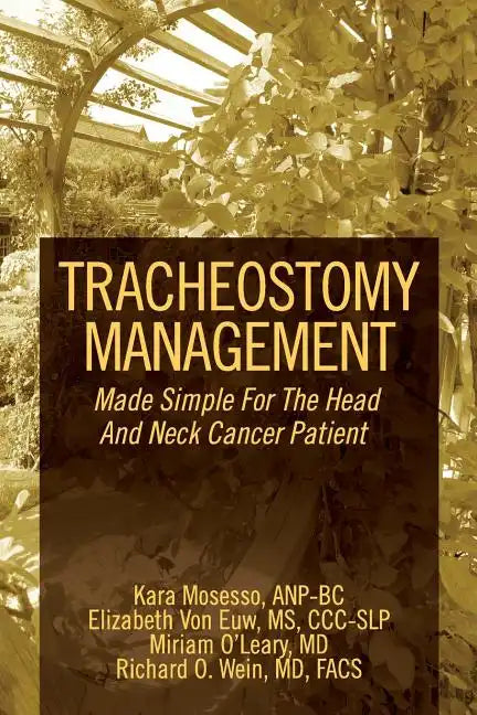 Tracheostomy Management: Made Simple For The Head And Neck Cancer Patient - Paperback