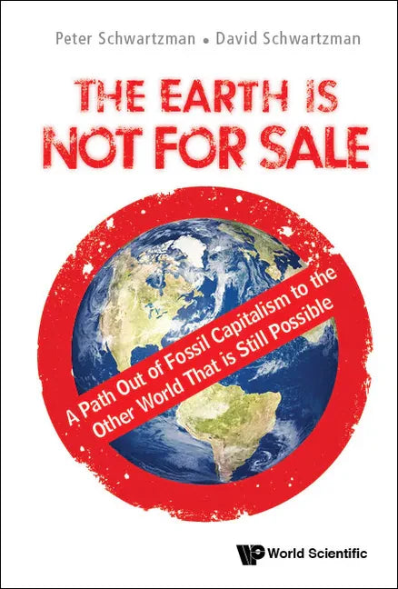 Earth Is Not for Sale, The: A Path Out of Fossil Capitalism to the Other World That Is Still Possible - Paperback