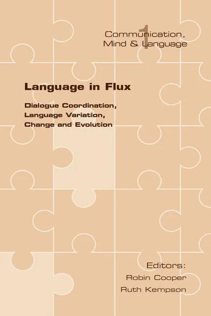 Language in Flux: Dialogue Coordination, Language Variation, Change and Evolution - Paperback