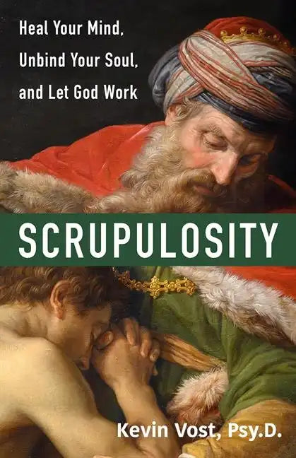 Scrupulosity: Heal Your Mind, Unbind Your Soul, and Let God Work - Paperback