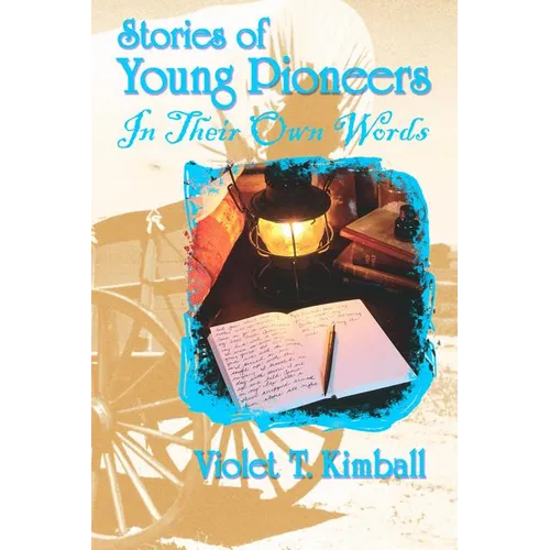 Stories of Young Pioneers: In Their Own Words - Paperback