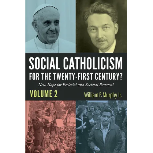 Social Catholicism for the Twenty-First Century?--Volume 2: New Hope for Ecclesial and Societal Renewal - Paperback