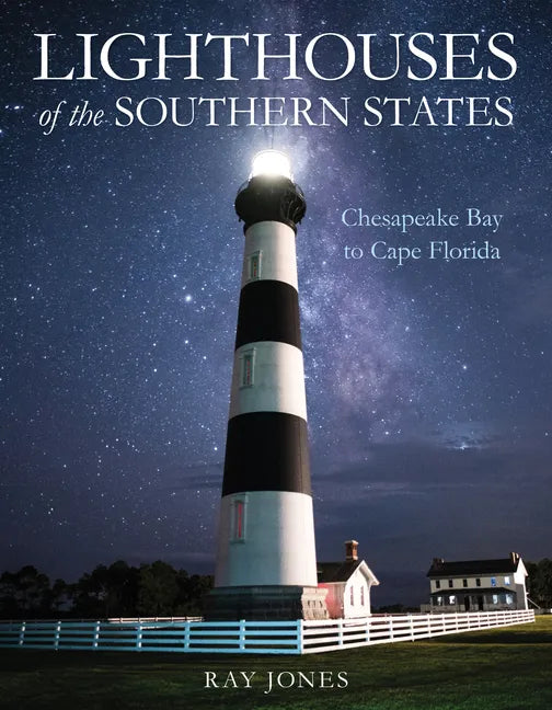 Lighthouses of the Southern States: From Chesapeake Bay to Cape Florida - Paperback