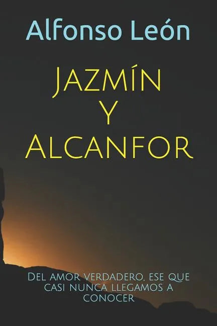 Jazmín Y Alcanfor: Del amor verdadero, el que casi nunca llegamos a reconocer - Paperback
