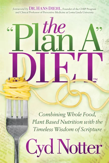 The Plan a Diet: Combining Whole Food, Plant Based Nutrition with the Timeless Wisdom of Scripture - Paperback