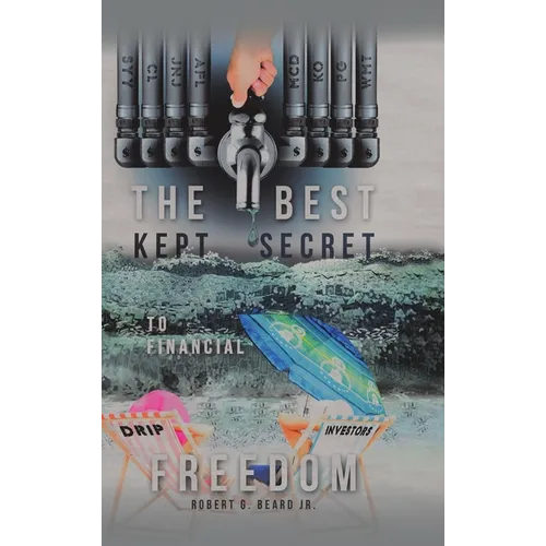 The Best Kept Secret to Financial Freedom - Hardcover