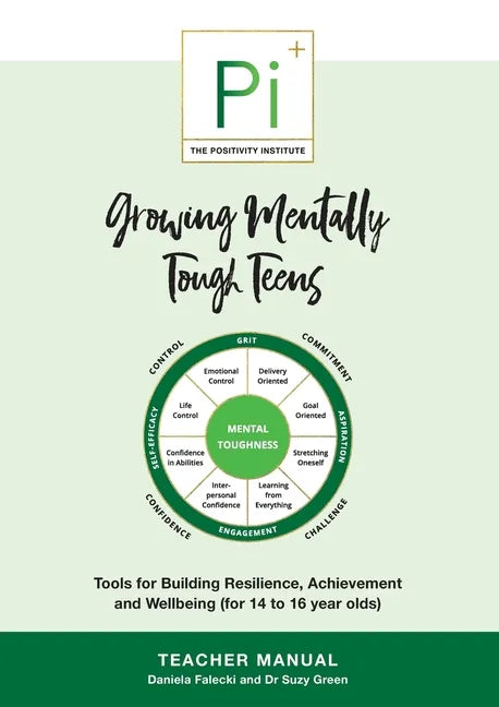 Growing Mentally Tough Teens (Teacher Manual): Tools for Building Resilience, Achievement and Wellbeing (for 14 to 16 year olds) - Paperback