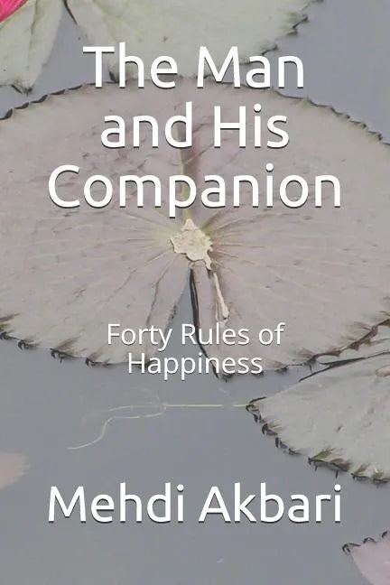 The Man and His Companion: Forty Rules of Happiness - Paperback