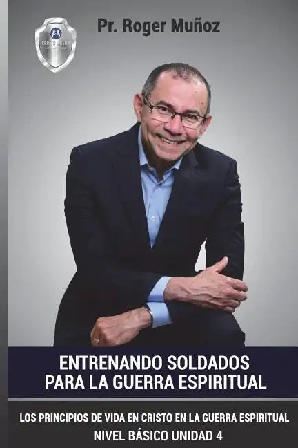 Entrenando Soldados Para La Guerra Espiritual - Nivel Basico- Unidad 4: Los Principios De Vida En Cristo En La Guerra Espiritual - Paperback