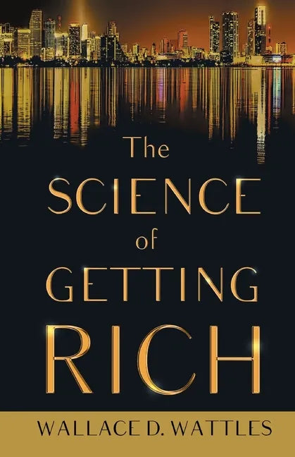 The Science of Getting Rich;With an Essay from The Art of Money Getting, Or Golden Rules for Making Money By P. T. Barnum - Paperback