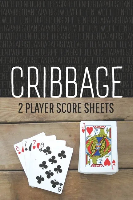 CRIBBAGE Two Player Score Sheets: The Easy Way To Play Anywhere Without A Cribbage Board - Paperback